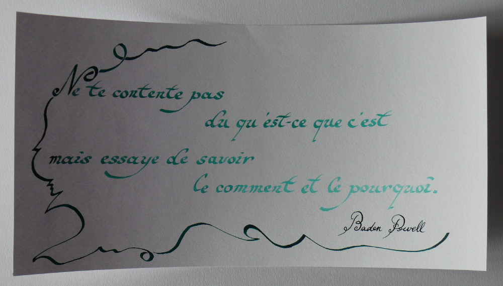Ne te contente pas de qu'est-ce que c'est mais essaye toujours de savoir le comment et le pourquoi. Baden Powell. Taille : 10 × 20 cm.